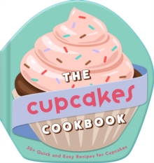 Insight Editions The Cupcakes Cookbook , 30+ Quick And Easy Recipes For Cupcakes
