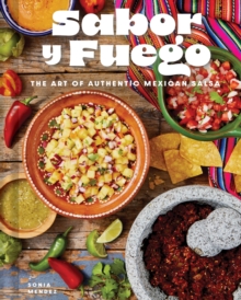 Sabor y Fuego : The Art of Authentic Mexican Salsa