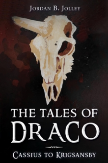 The Tales of Draco : Cassius to Krigsansby