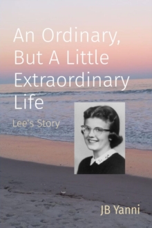 An Ordinary, But A Little Extraordinary Life : Lee's Story