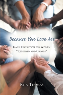 Because You Love Me : Daily Inspiration for Women "Redeemed and Chosen"