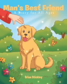 Man's Best Friend : A Story for All Ages