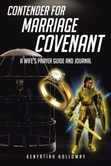 Contender For Marriage Covenant : A Wife's Prayer Guide And Journal