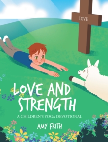 Love and Strength : A Children's Yoga Devotional