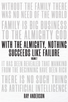 With the Almighty, Nothing Succeeds Like Failure : Volume 2