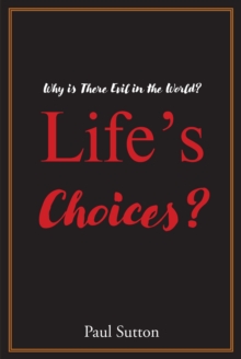 Life's Choices? : Why Is There Evil in the World?