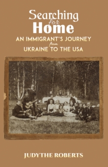 Searching for Home : An Immigrant's Journey from Ukraine to the USA