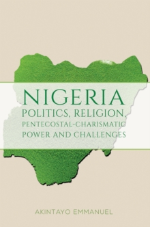 Nigeria - Politics, Religion, Pentecostal-Charismatic Power and Challenges