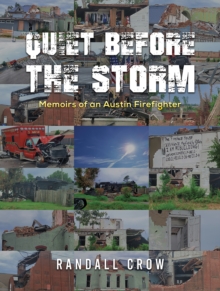 Quiet Before The Storm : Memoirs Of An Austin Firefighter