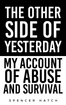 The  Other Side of Yesterday : My Account of Abuse and Survival