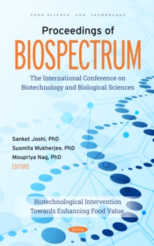 Proceedings of BIOSPECTRUM: The International Conference on Biotechnology and Biological Sciences: Biotechnological Intervention Towards Enhancing Food Value