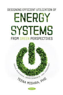 Designing Efficient Utilization of Energy Systems: From Green Perspectives