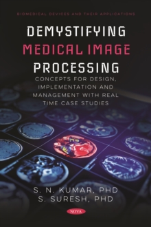 Demystifying Medical Image Processing Concepts for Design, Implementation and Management with Real Time Case Studies