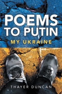 Poems To Putin : My Ukraine