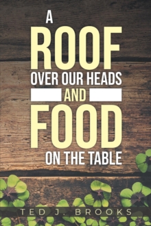 A ROOF OVER OUR HEADS AND FOOD ON THE TABLE