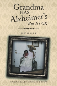 Grandma HAS Alzheimer's But It's OK : Memoirs