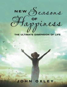 New Seasons of Happiness : The Ultimate Dimension of Life