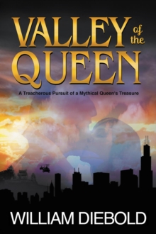 Valley of the Queen : A Treacherous Pursuit of a Mythical Queen's Treasure