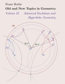 Old and New Topics in Geometry: Volume II : Advanced Euclidean and Hyperbolic Geometry