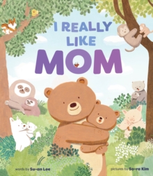 I Really Like Mom : A Picture Book