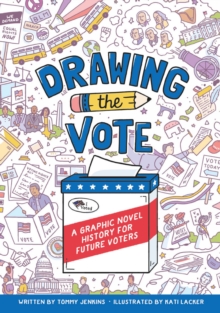 Drawing the Vote : A Graphic Novel History for Future Voters