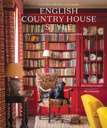 English Country House Style : Traditions, Secrets, and Unwritten Rules