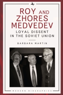 Roy and Zhores Medvedev : Loyal Dissent in the Soviet Union
