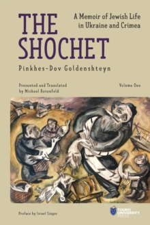 The Shochet : A Memoir of Jewish Life in Ukraine and Crimea