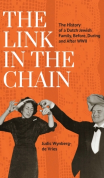Academic Studies Press The Link In The Chain , The History Of A Dutch Jewish Family, Before, During, And After Wwii