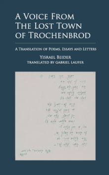 A Voice from The Lost Town of Trochenbrod : A Translation of Poems, Essays and Letters by Yisrael Beider