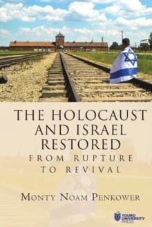 The Holocaust and Israel Restored : From Rupture to Revival