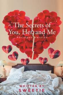 The Secrets of You, Her, and Me : Abridged Version