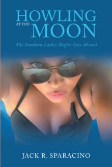 Howling At the Moon : The Southern Ladies Mafia Goes Abroad