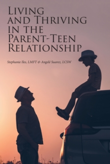 Living and Thriving in the Parent-Teen Relationship