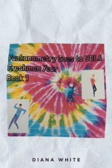 Funkanometry Goes to UCLA Freshmen Year : Book 1