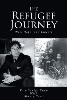 The Refugee Journey : War, Hope, and Liberty