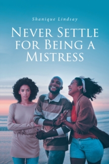 Never Settle for Being a Mistress