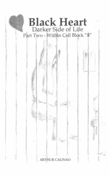 Black Heart: Darker Side of Life : Part Two: Within Cell Block "8"