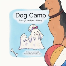 Dog Camp : Through the Eyes of Betsy