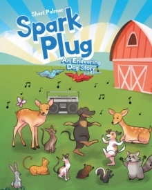 Spark Plug : An Endearing Dog Story: 2nd Edition