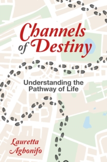 Channels of Destiny : Understanding the Pathway of Life