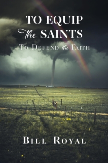 To Equip the Saints : To Defend the Faith