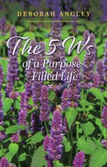 The 5 Ws of a Purpose-Filled Life