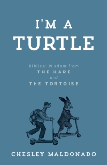 I'm A Turtle : Biblical Wisdom from the Hare and the Tortoise