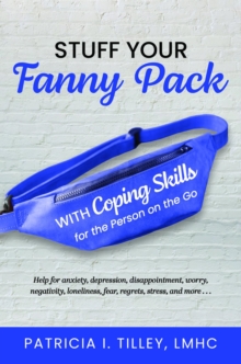 Stuff Your Fanny Pack : With Coping Skills for the Person on the Go