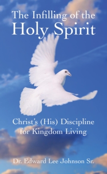 The Infilling of the Holy Spirit : Christ's (His) Discipline for Kingdom Living