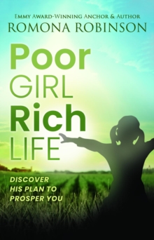 Poor Girl, Rich Life : Discover His Plan to Prosper You