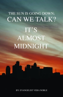 The Sun is Going Down; Can We Talk? : It's Almost Midnight