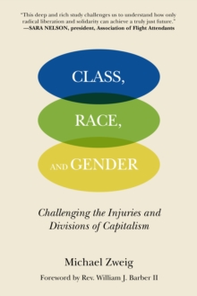 Class, Race, and Gender : Challenging the Injuries and Divisions of Capitalism