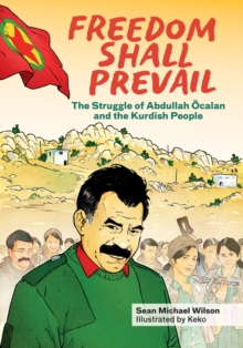 Freedom Shall Prevail : The Struggle of Abdullah Ocalan and the Kurdish People